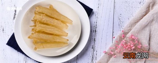 鱼胶是什么 鱼胶是什么做的